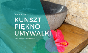Umywalka z marmuru na zamowienie i wymiar kamieniarz